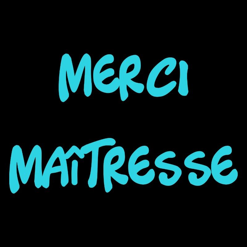 MERCI. MAÎTRESSE. MAÎTRE. MERCI MAÎTRESSE