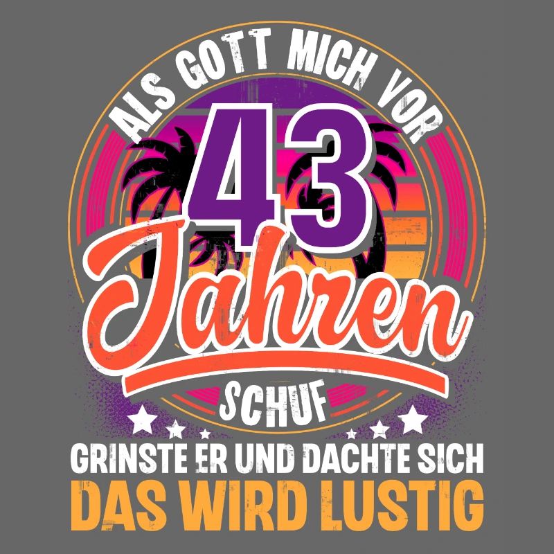 43. Geburtstag Als Gott Mich Schuf Vor