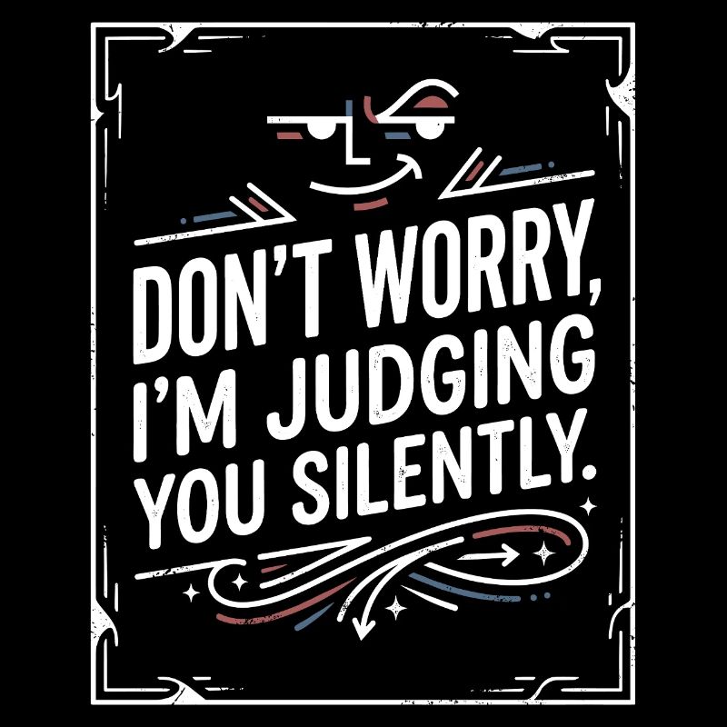 Oh I’m Sorry – Sarcasm Humor Quote