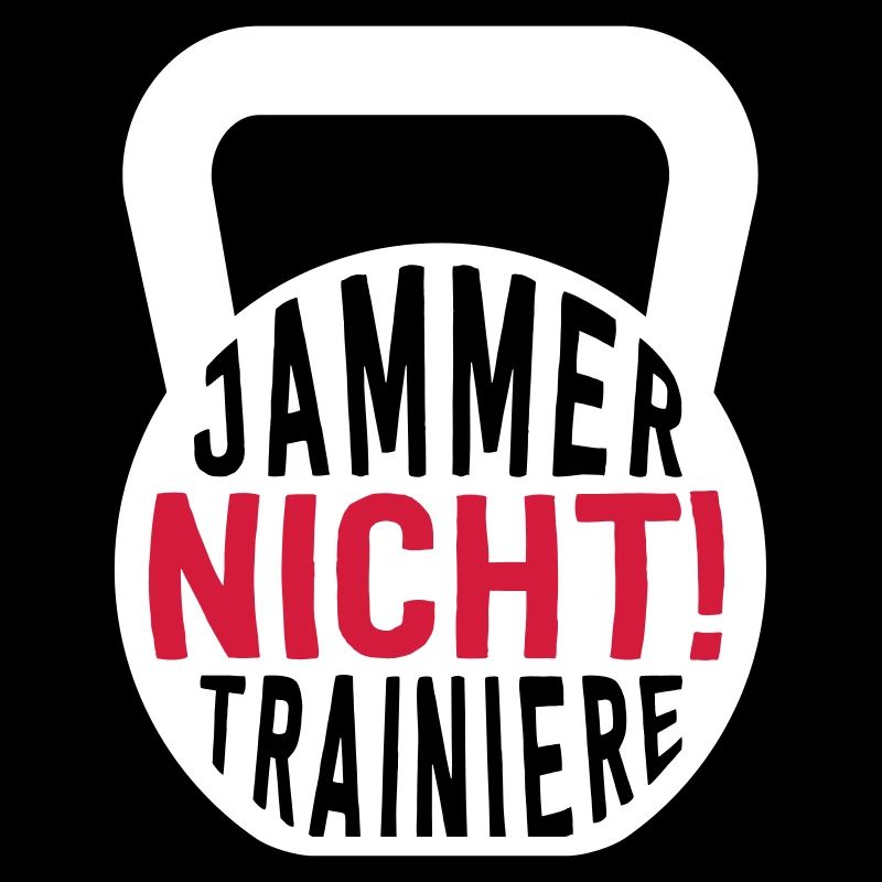 JAMMER NICHT! TRAINIERE