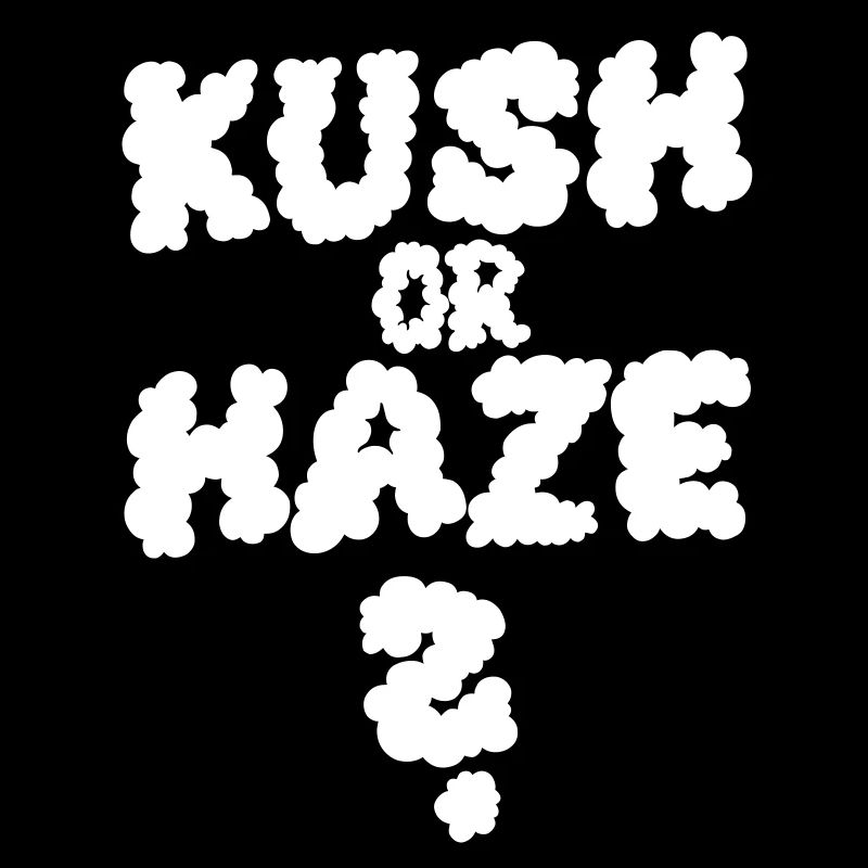 Kush or Haze