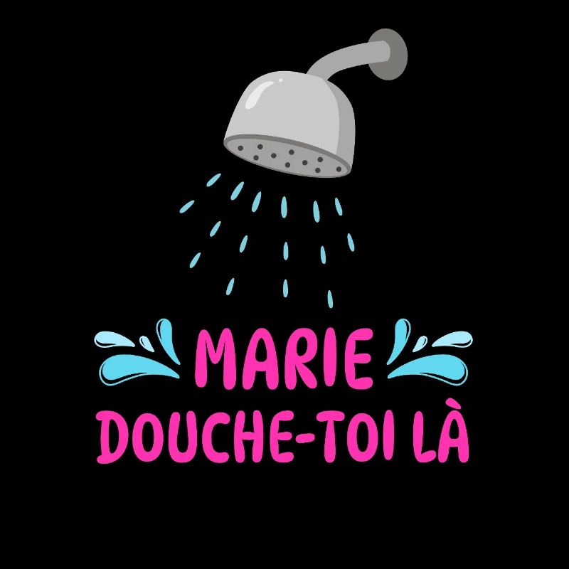 Marie, dusch dort.