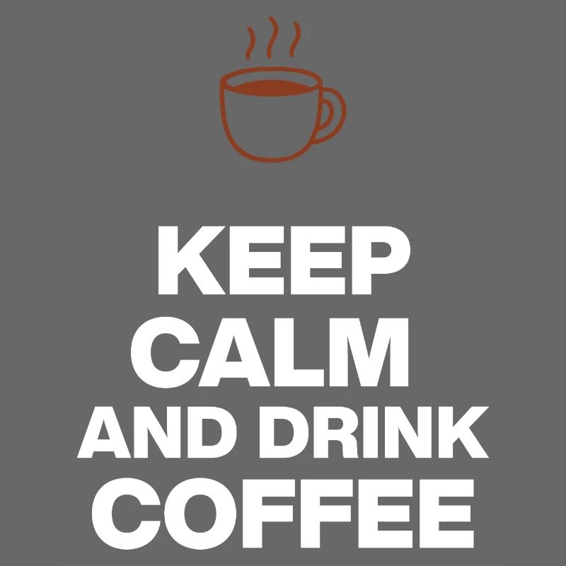 RESTE CALME ET BOIS DU CAFÉ, RIEN NE MARCHE SANS CAFÉ