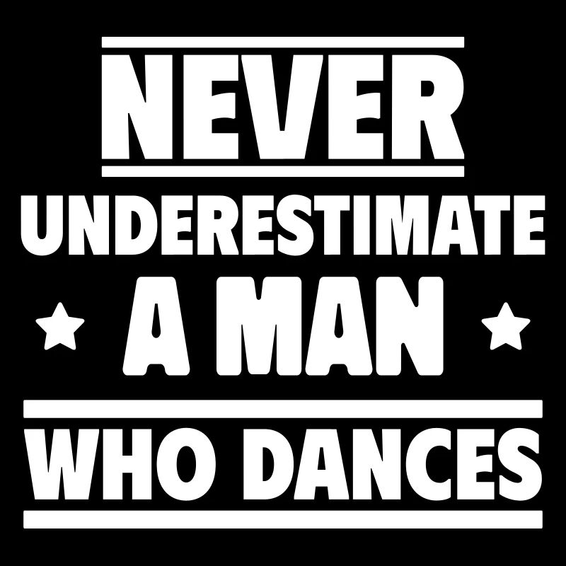 Never underestimate a man who dances