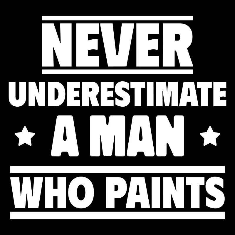 Unterschätze niemals einen Mann, der malt