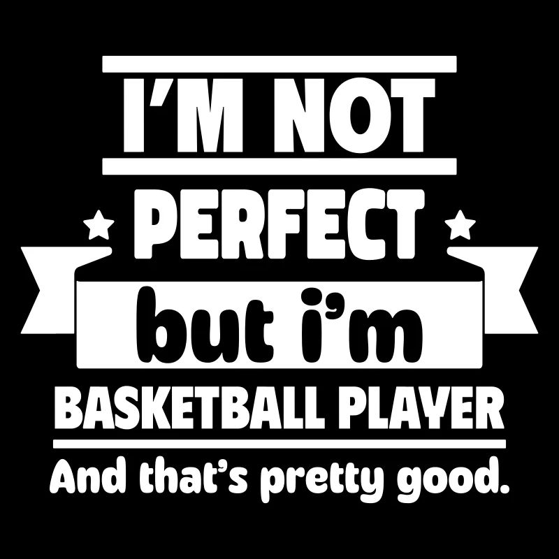 Je ne suis pas parfait, mais je suis un basketteur