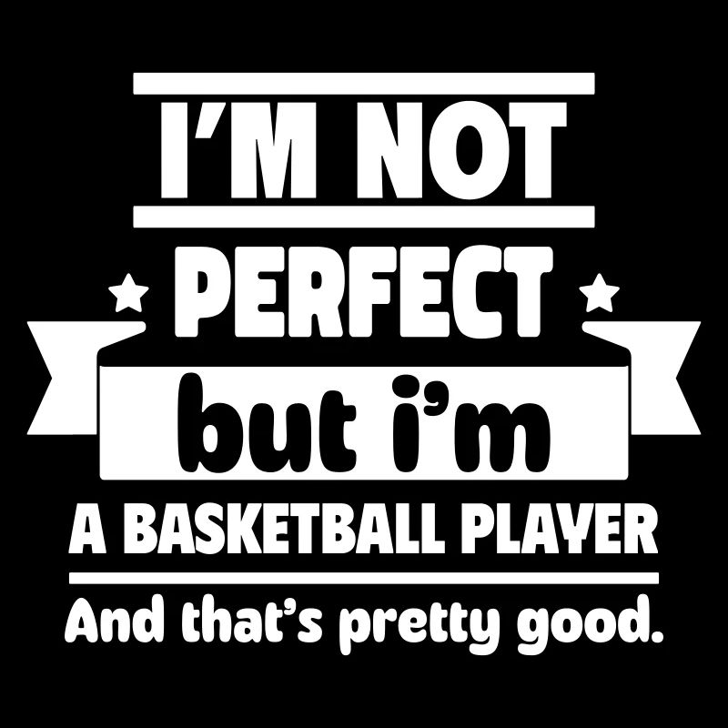 Je ne suis pas parfait, mais je suis un basketteur
