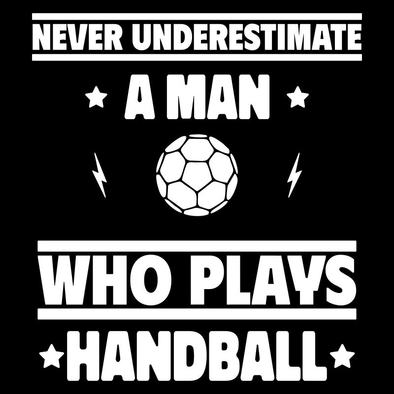 Unterschätze niemals einen Mann, der Handball
