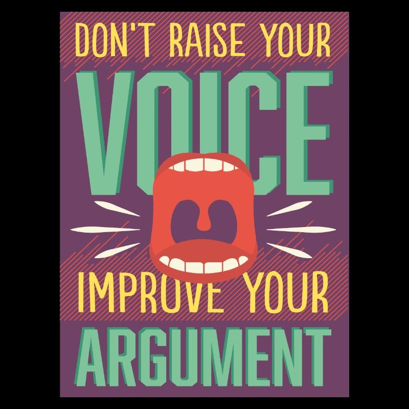 Raising an argument instead of a voice