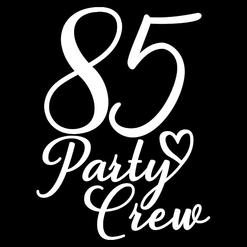 85 Party Crew 85th Birthday Party 85 ans