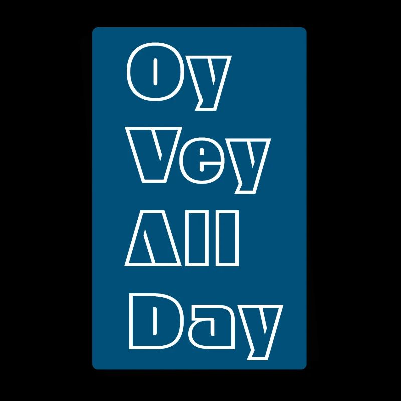 Oy Vey All Day