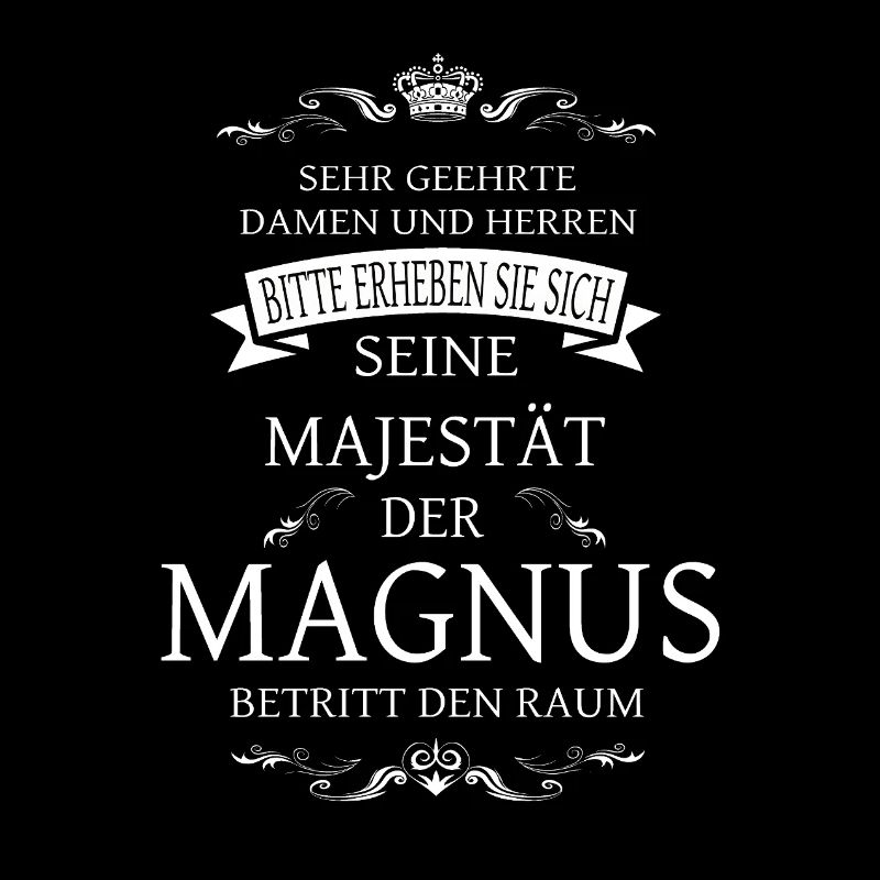 Sa Majesté le Magnus entre dans la pièce