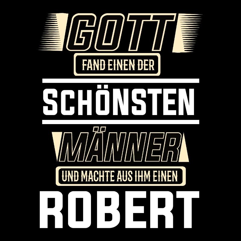 Robert der schönste Mann von Gott geformt Design