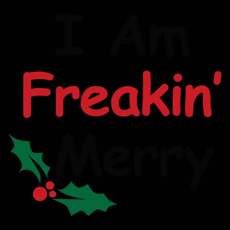 I Am Freakin Merry
