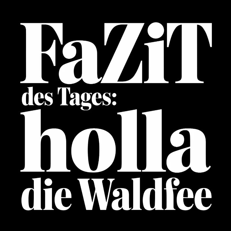 FAZIT DES TAGES: HOLLA DIE WALDFEE!