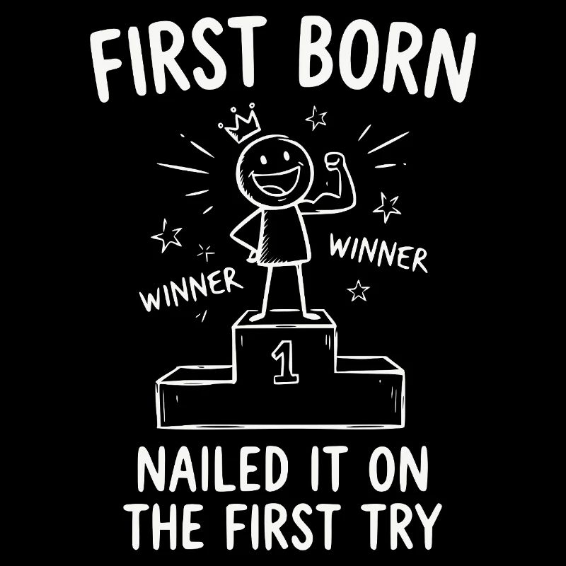  irst Born Nailed It On First Try Funny Sibling