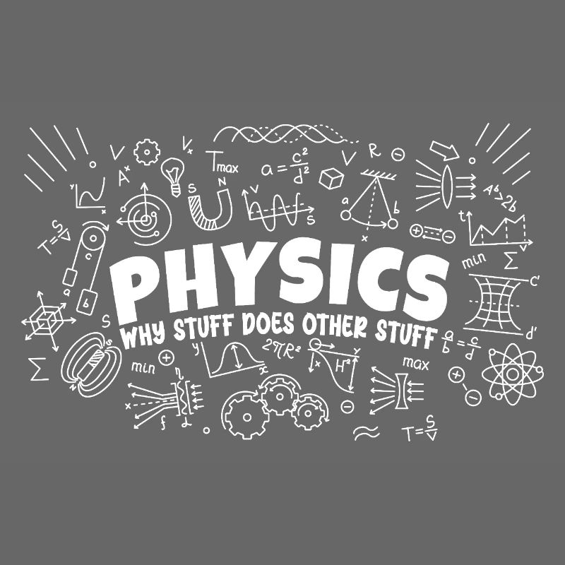 Physics Why Stuff Does Other Stuff | Funny Physici