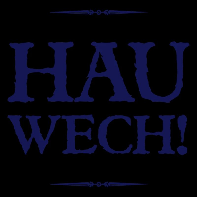 Hau wech!