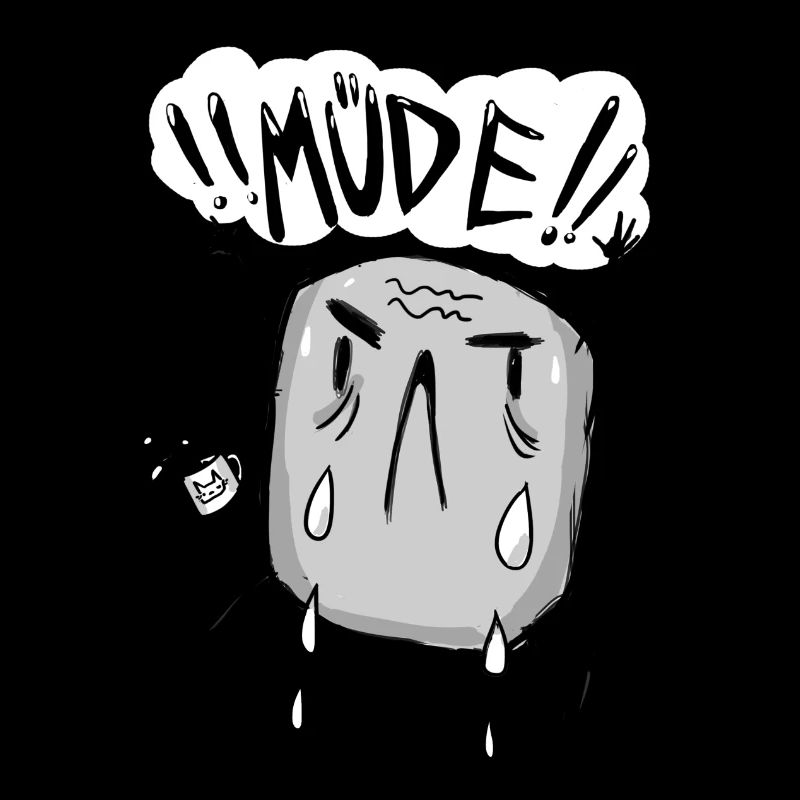 MÜDE!!!
