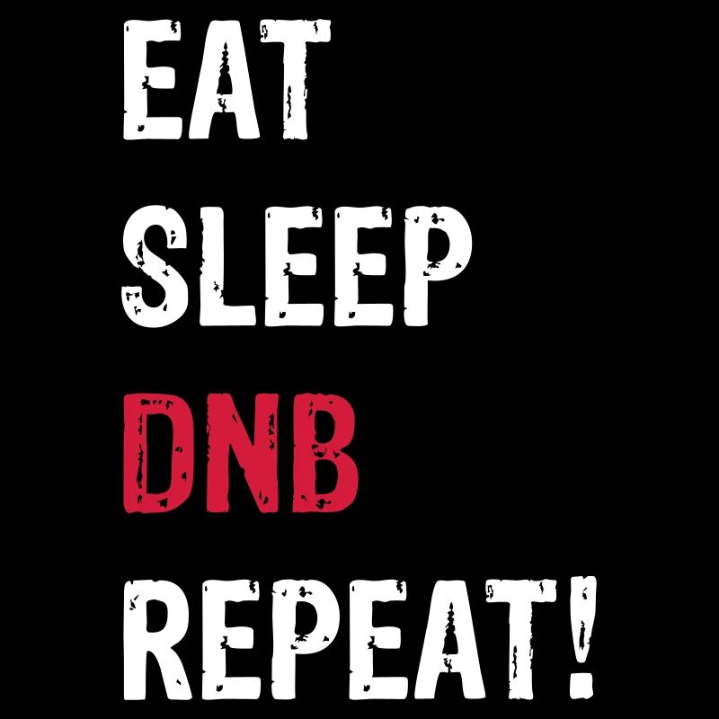 EAT SLEEP DNB REPEAT! SCHWARZ