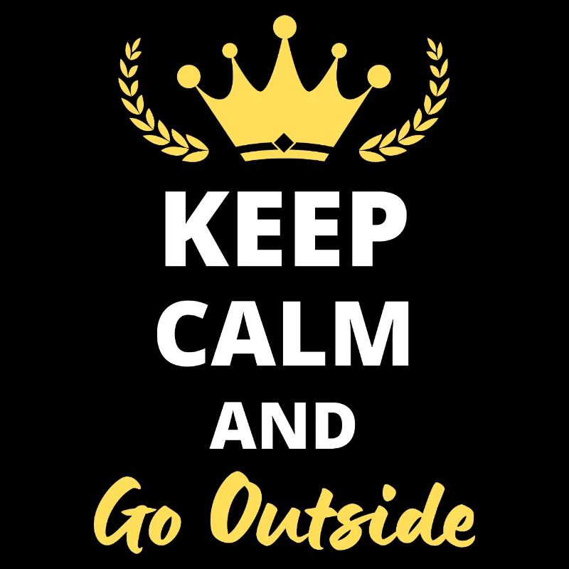 Keep Calm and Go Outside