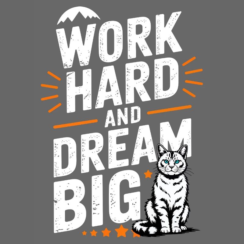 Work Hard Dream Big Cat