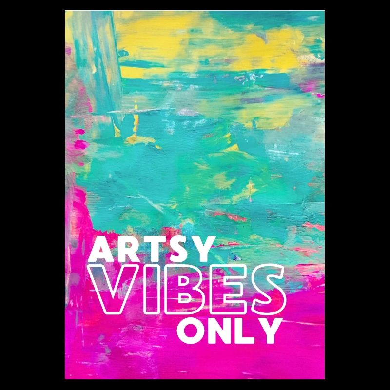 Artsy Vibes Only
