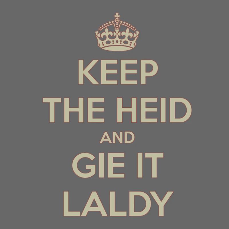 Keep Calm, Gie it Laldy