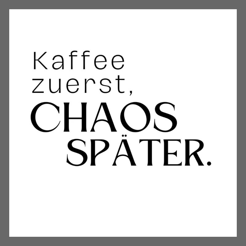 Kaffee zuerst, Chaos später