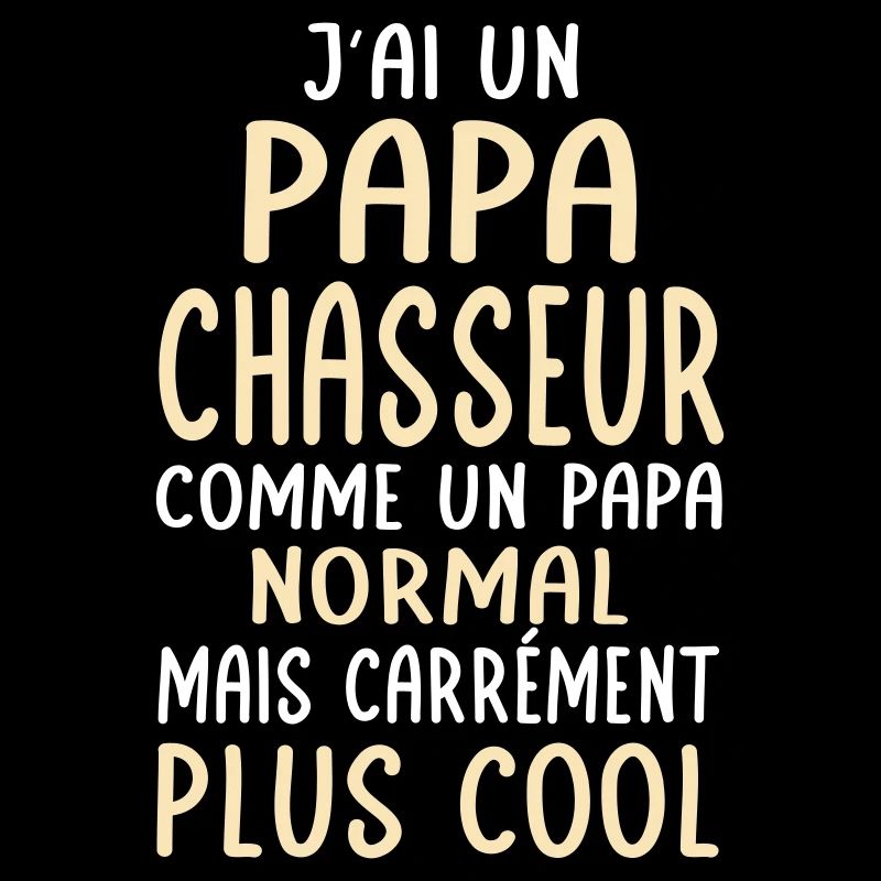 J'ai un papa chasseur plus cool