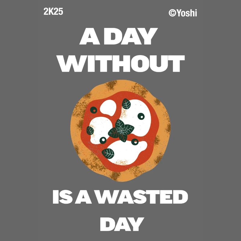 Ein Tag ohne Pizza ist ein verlorener Tag