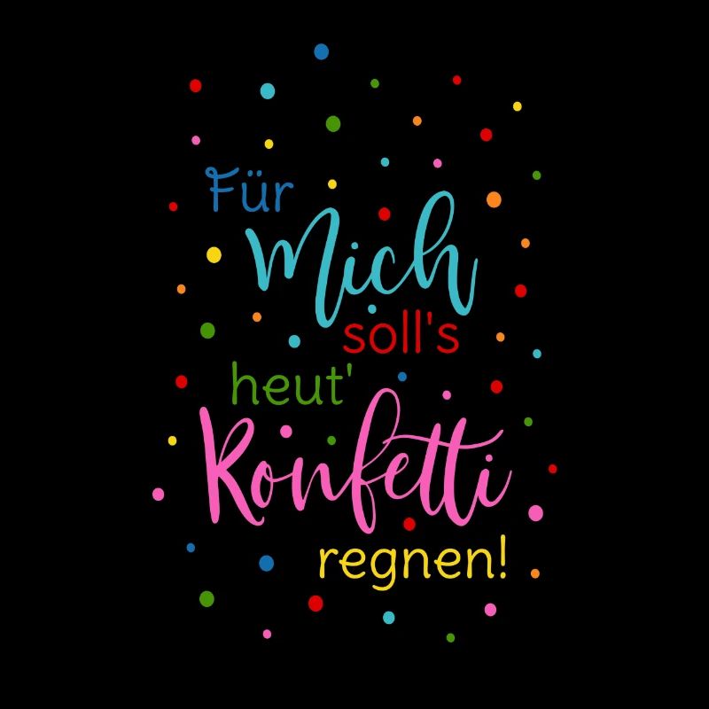 Für mich soll's heut Konfetti regnen in bunt