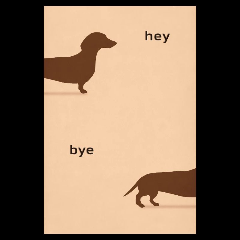 Hey Bye Dachshund - Affiche de chien drôle