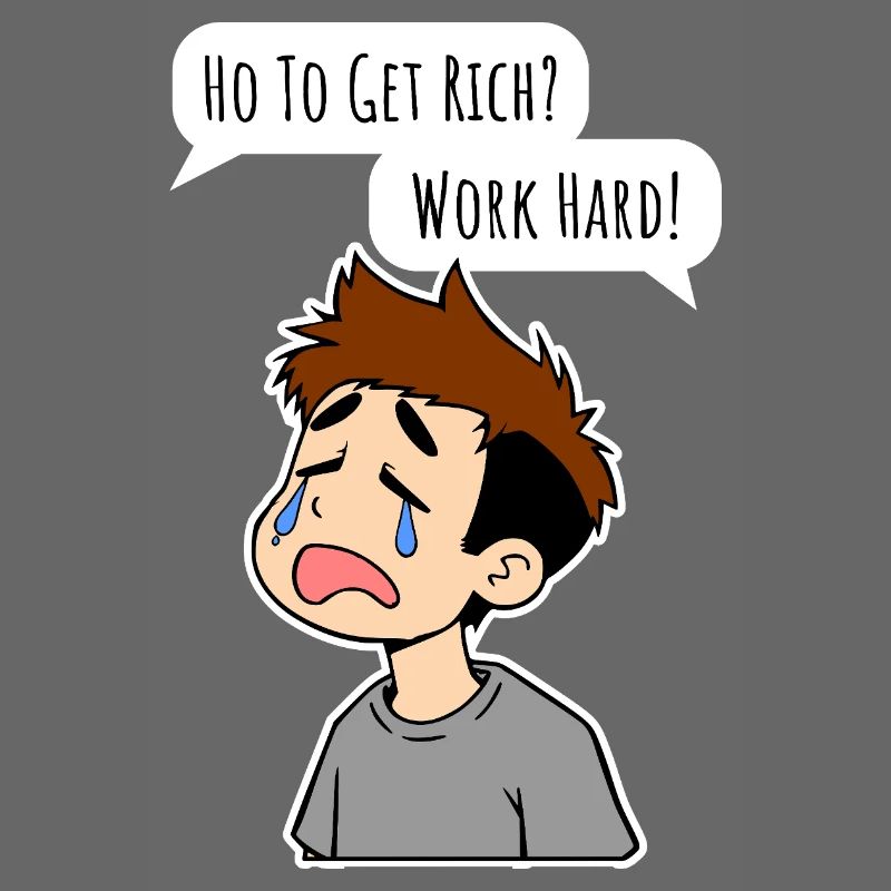 How do you get rich? Work hard!