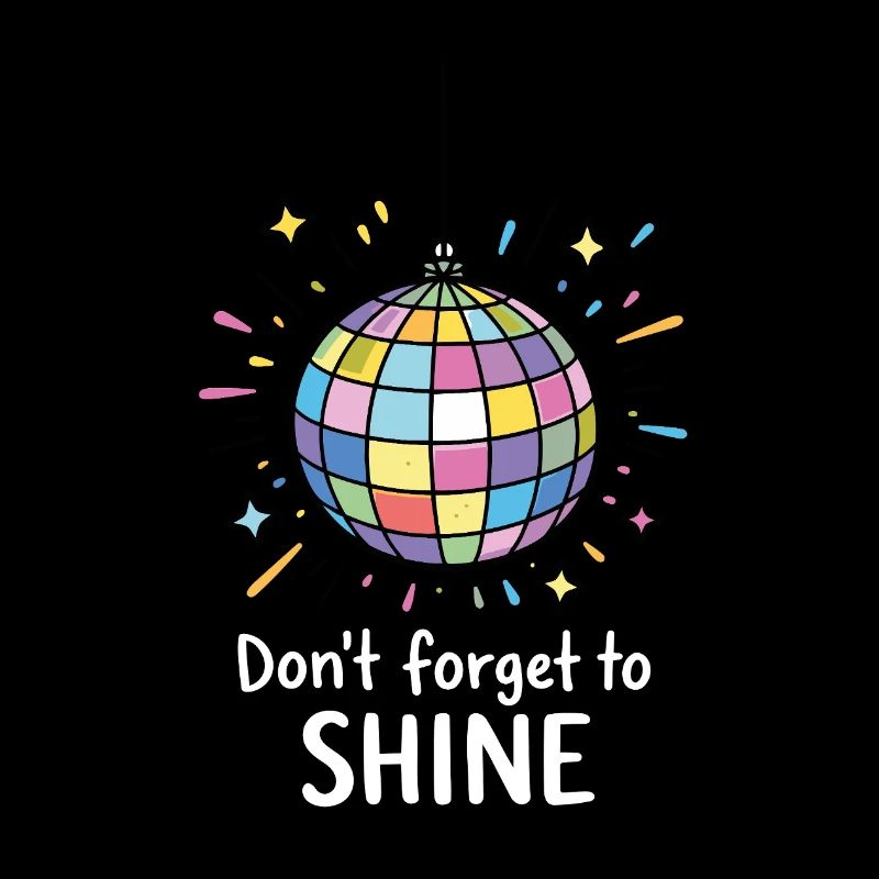 Don't forget to shine – Positive Sparkle Saying