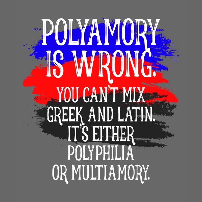Polyamory Is Wrong Polyamorös Spruch Polyamorie