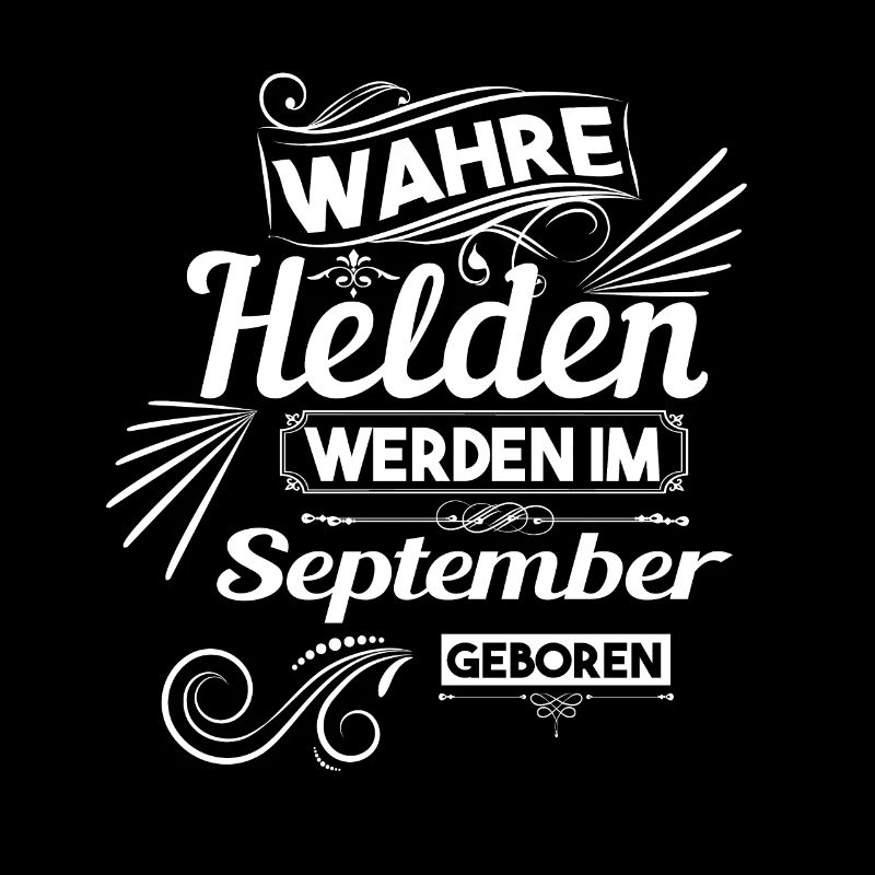 wahre Helden werden im september geboren