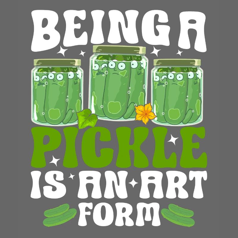 Being a pickle is an art form- Gurken Tshirt