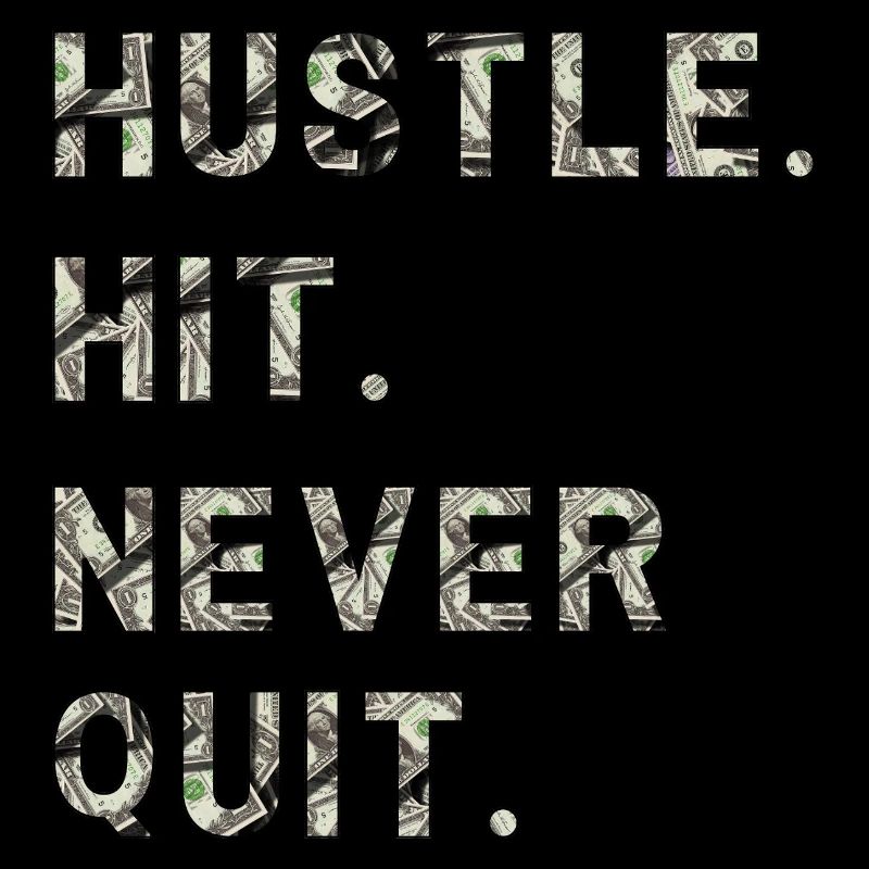 Huste. Hit. Never Quit.