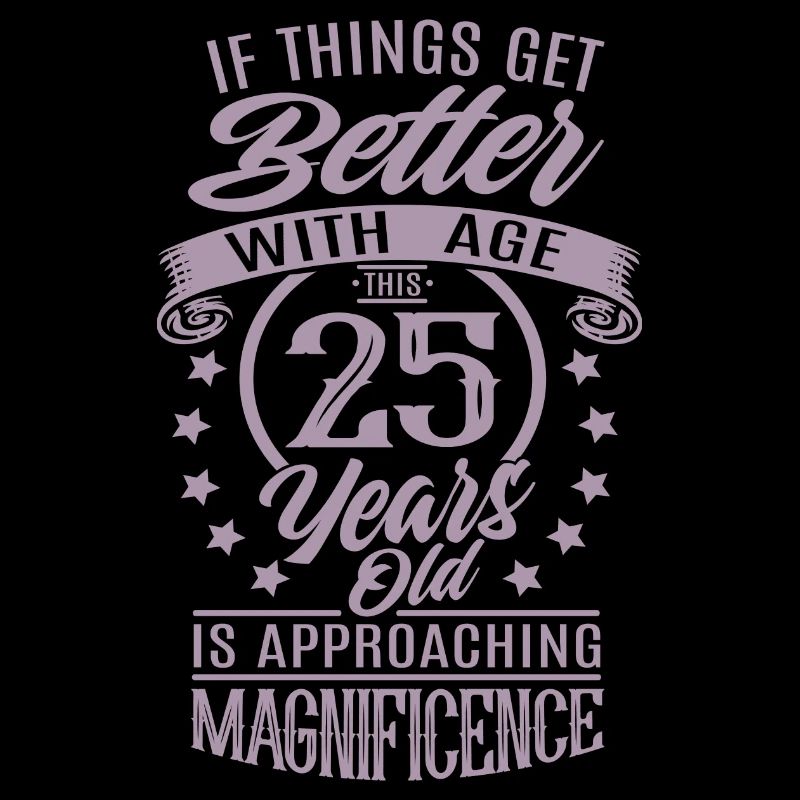 Birthday 25 years Better with age