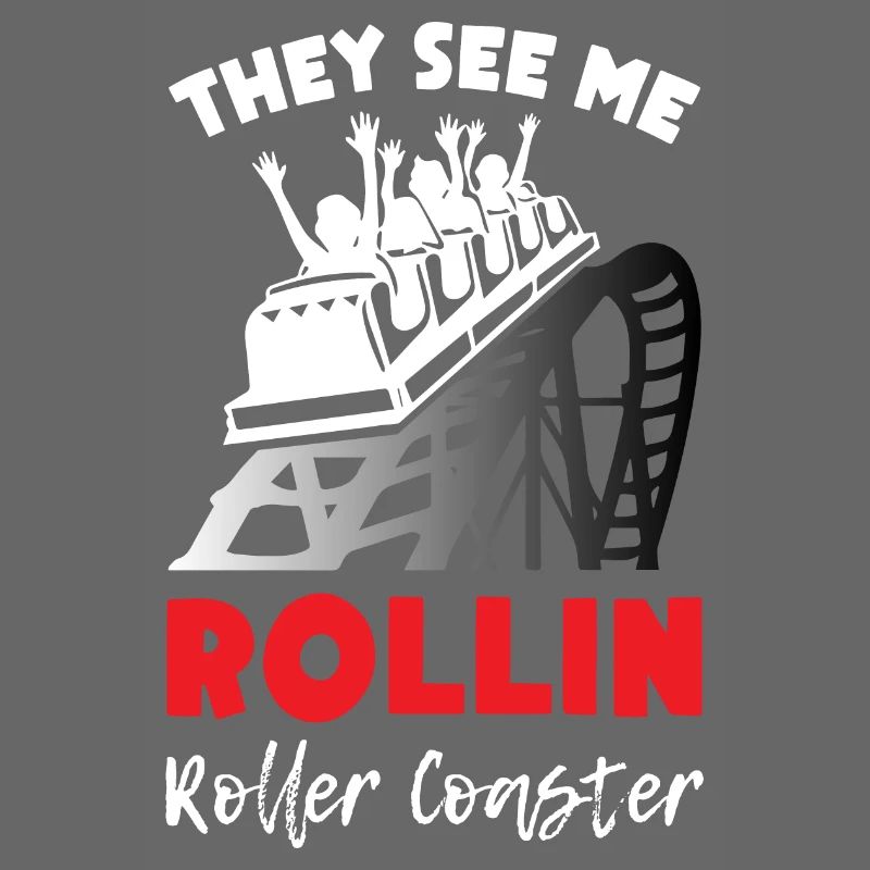 They See me Rollin Roller Coaster