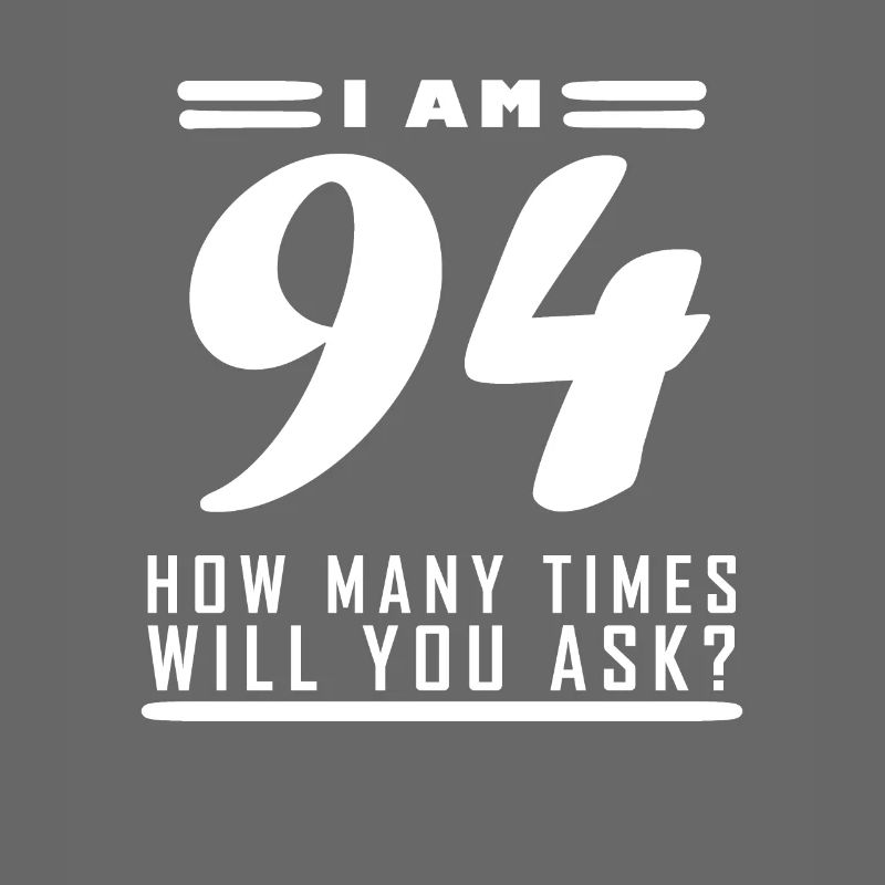 Ich bin 94 – 94. Geburtstag Geschenk