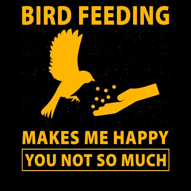 Bird Feeding makes me happy you not so much