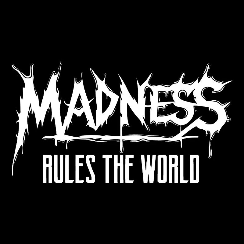 Madness rules the World. Madness reigns