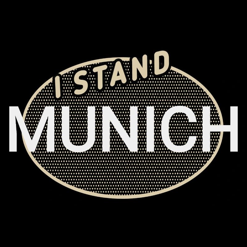 I stand for Munich