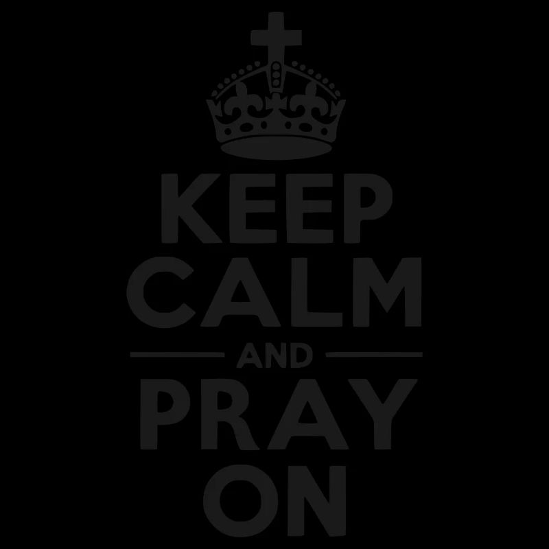 Keep Calm and Pray On
