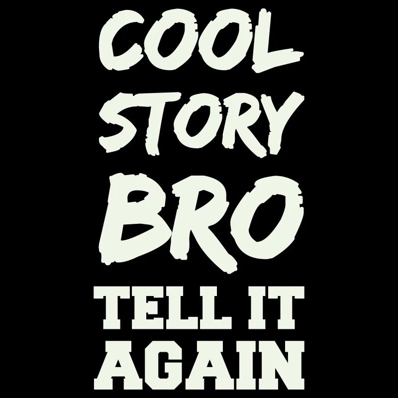 Cool Story Bro Spruch