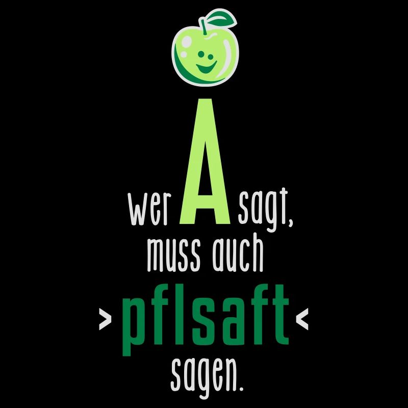 Wer A sagt - Apfel - Saft - Spruch- witzig - 3C