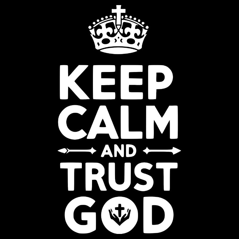 Keep Calm and Trust God