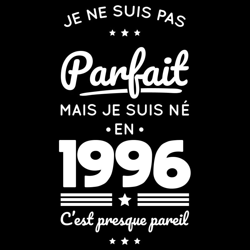 Né en 1996 – Pas parfait mais presque